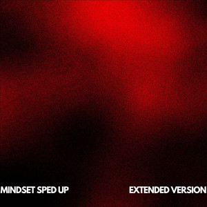 Mindset (Sped Up Extended Version)