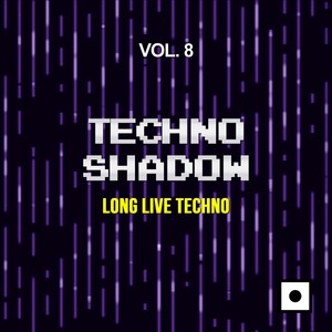 Techno Shadow, Vol. 8 (Long Live Techno)