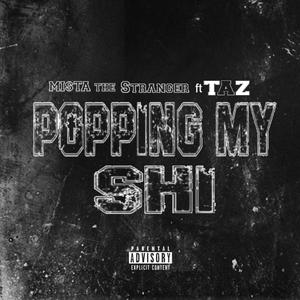 POPPING MY SHI (feat. Taz the Town Wrecka) (Explicit)