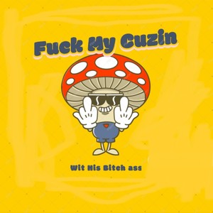 **** My cuzin Blues (Explicit)