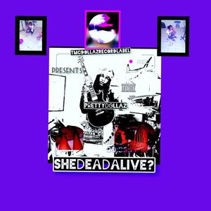 SHEDEADALIVE? (Explicit)