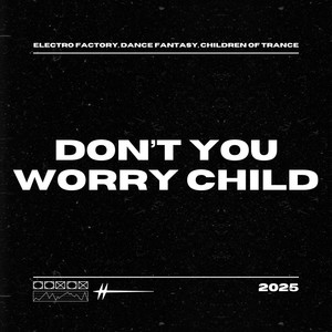 Don't You Worry Child (Trance|Explicit)
