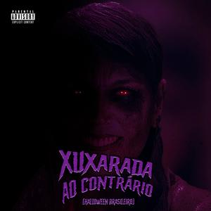 Xuxarada Ao Contrário (Halloween Brasileiro) [Explicit]