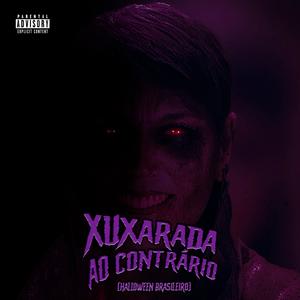 Xuxarada Ao Contrário (Halloween Brasileiro) (Explicit)