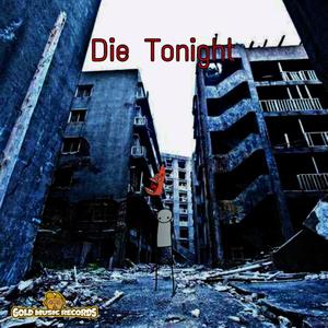 Die Tonight