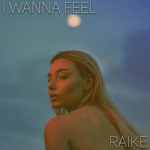 I wanna feel