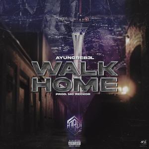 WALK HOME (Explicit)