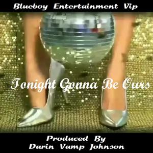 Tonight Gonna Be Ours (Explicit)