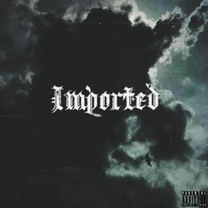 Imported (feat. Rydordie)