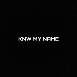 KNW MY NAME (Explicit)