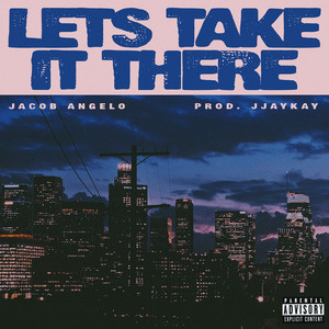 Let's Take It There (Explicit)