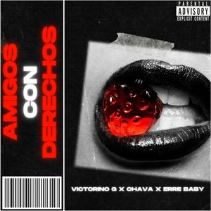 AMIGOS CON DERECHOS (feat. CHAVA & ERRE BABY) (Explicit)