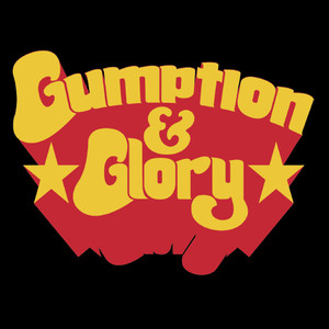 Gumption & Glory