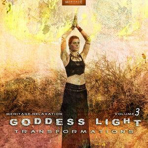 Meritage Relaxation: Goddess Light (Transformations), Vol. 3