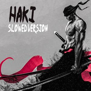 Haki (Slowed)