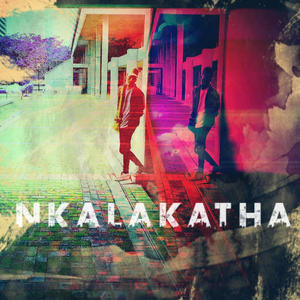 Nkalakatha (Explicit)