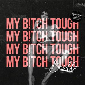 MY B!TCH TOUGH (Explicit)