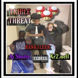 Tripple threat(feat. Ai shotta & Rank1leek) (Explicit)