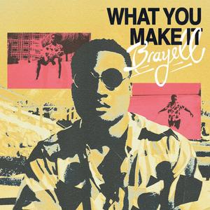 What You Make It
