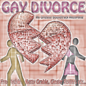 The Gay Divorce (An Original Soundtrack Recording - 1934) [Remastered]