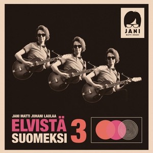 Jani Matti Juhani laulaa Elvistä suomeksi, Vol. 3