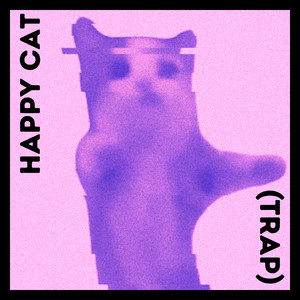 Happy Cat (Trap) [Explicit]