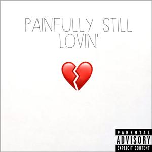 Painfully Still Lovin' (Explicit)