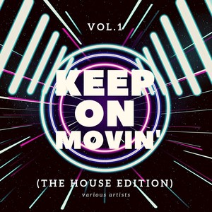 Keep On Movin', Vol. 1 (The House Edition) [Explicit]