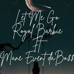 Let Me Go (feat. Royal Barbie) [Explicit]