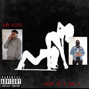 Bad *****(feat. King ju & HBK J) (Explicit)