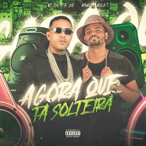 AGORA QUE TÁ SOLTEIRA (Explicit)