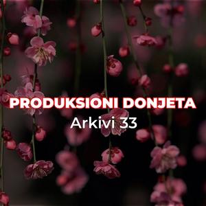 Arkivi 33 Produksioni Donjeta