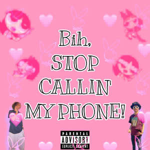 Stop Callin' My Phone (Explicit)