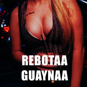 Rebotaa / Guaynaa
