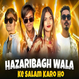 Hazaribagh Wala Ke Salam Karo Ho