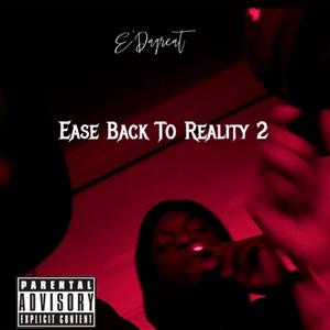 Ease Back To Reality 2 (Explicit)