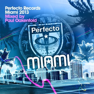 Perfecto Records Miami 2013: Mixed By Paul Oakenfold