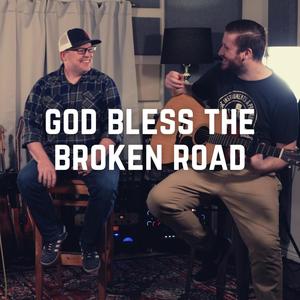 God Bless the Broken Road