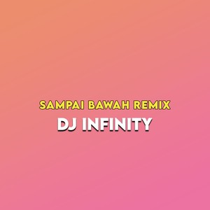 Sampai Bawah (Remix)