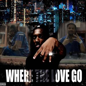 Where The Love Go (Explicit)