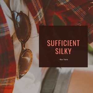 Sufficient Silky