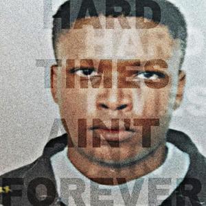 Hard Times Ain't Forever (Explicit)