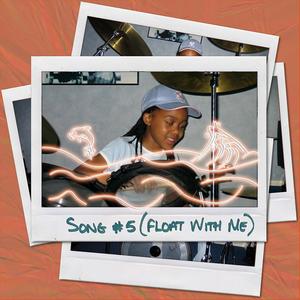 SONG #5(Float With Me)[feat. Mutale Chashi]
