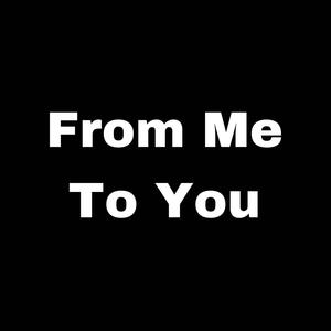 From Me To You (Explicit)