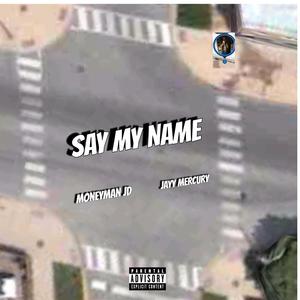 Say My Name (feat. Jayy Mercury) [Explicit]