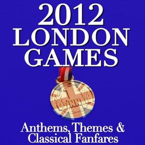 2012 London Games - Anthems, Themes & Classical Fanfares