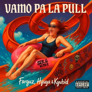 VAMO PA LA PULL (feat. FARGUZ, HYUGA, KYUBID & Ser G on the Beat) (Explicit)