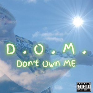 D.O.M. Don't Own Me (Single) [Explicit]