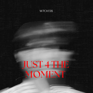 JUST 4 THE MOMENT (Explicit)