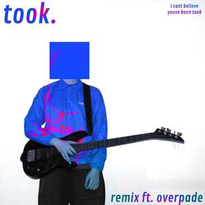 TOOK (feat. Overpade) (REMIX|Explicit)